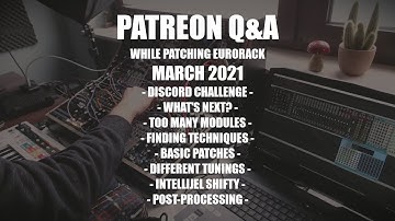 Patreon Q&A while patching Eurorack- March 2021