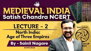 Medieval India | Satish Chandra NCERT | L2 - North India: Age of Three Empires | Medieval History