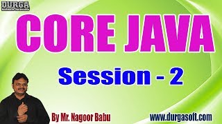 CORE JAVA tutorials || Session - 2 || by Mr. Nagoor Babu On 28-08-2019 @ 7PM