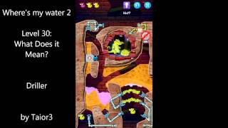 Where's my water 2 Level 30 What Does it Mean Driller