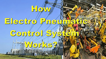 How Electro Pneumatic Control System Works?