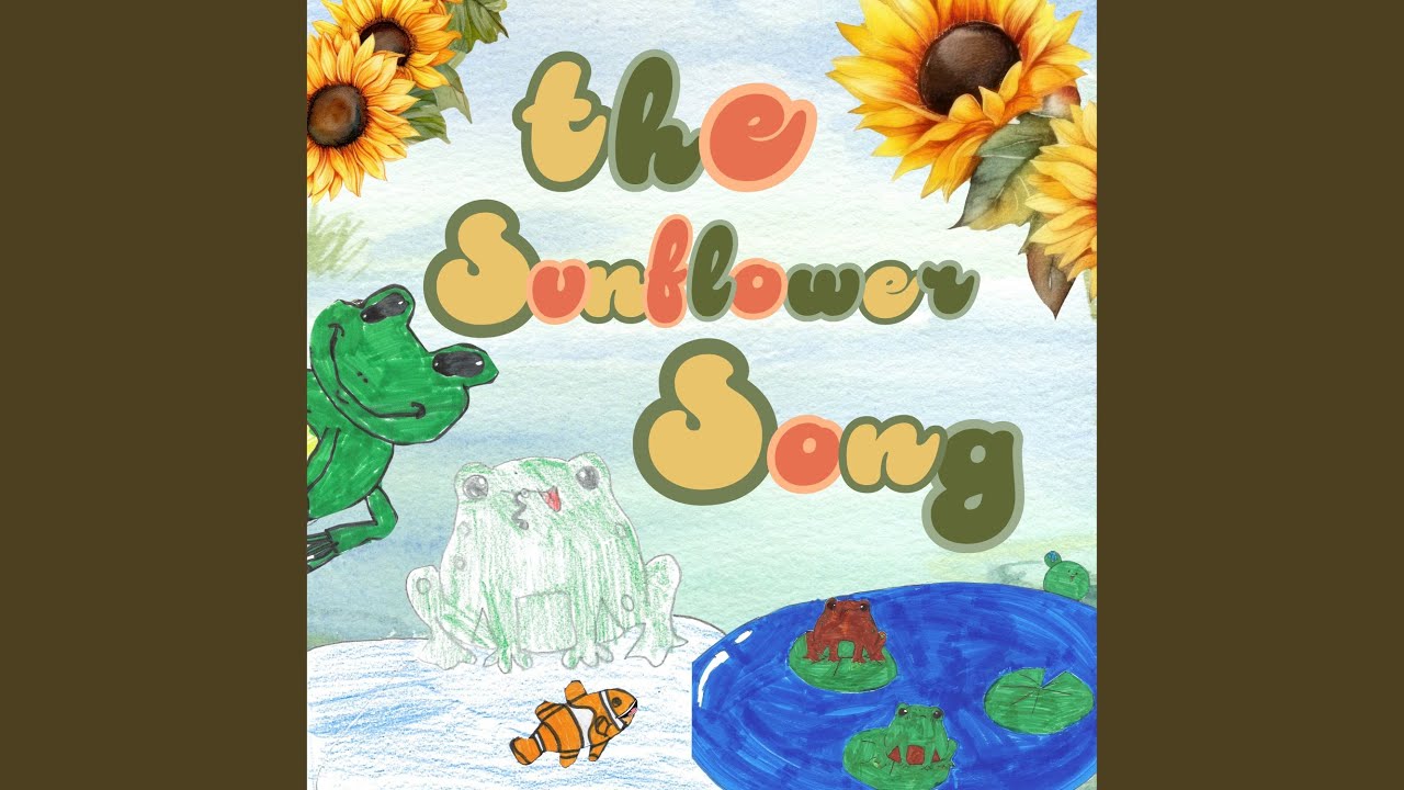 The Sunflower Song YouTube