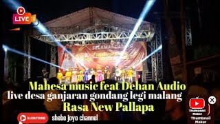 mahesa music feat dehan audio rasa new pallapa . live desa ganjaran gondang legi malang