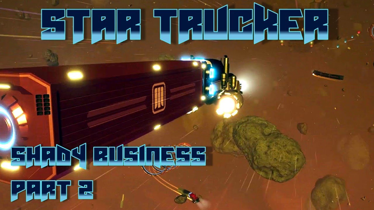 Star Trucker | Shady Business | Part 2 - YouTube
