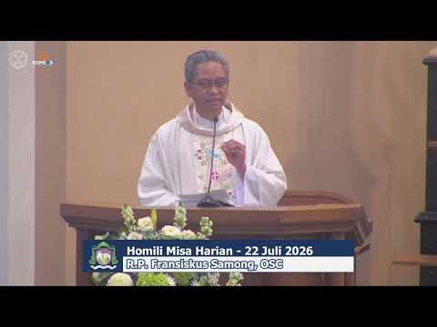 Homili R.P. Fransiskus Samong, OSC - Misa Harian 22 Juli 2026