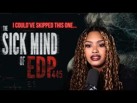 UNFORTUNATELY, I WATCHED THE EDP DOCUMENTARY.... THE SICK MIND OF EDP445 | KennieJD