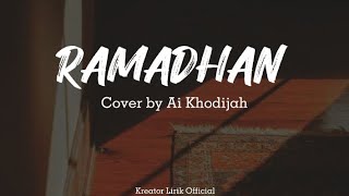 RAMADHAN (Maher Zain) - Cover by Ai Khodijah || Lirik Arab, Latin dan Terjemahan