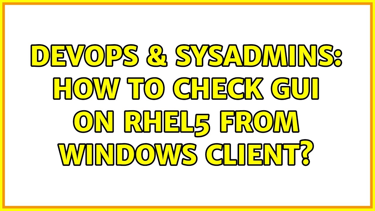 devops-sysadmins-how-to-check-gui-on-rhel5-from-windows-client-3