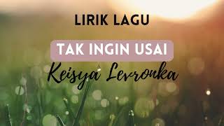 Lirik Lagu Tak Ingin Usai  - Keisya Levronka