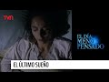 El último sueño | El Día Menos Pensado