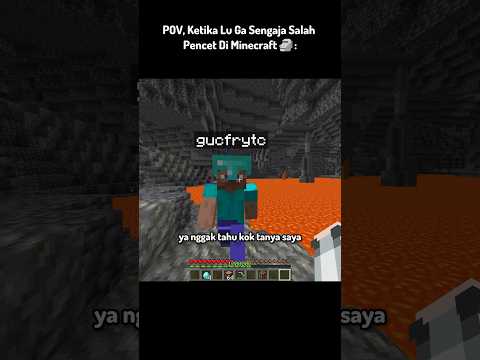 POV, Ketika Lu Ga Sengaja Salah Pencet Di Minecraft