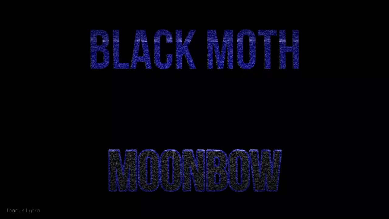 Black Moth - Moonbow (Lyrics / Letra)