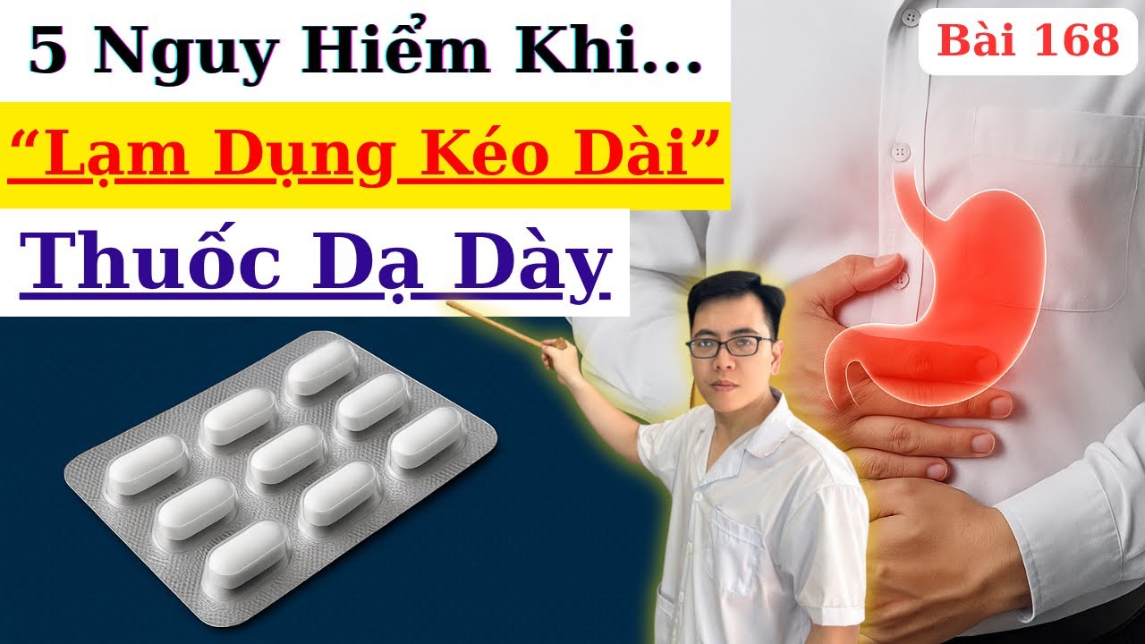 Lạm Dụng Thuốc Dạ Dày Thời Gian Dài Nguy Hiểm Gì? Có Cần Thiết Phải Điều Trị Vi Khuẩn HP Hay Không?