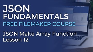 JSON Training for FileMaker - JSON Make Array Function (JSON Fundamentals #12)