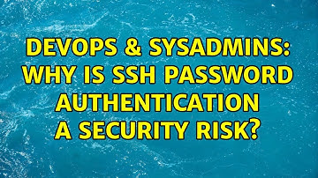 DevOps & SysAdmins: Why is SSH password authentication a security risk? (10 Solutions!!)