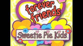 Forever Friends with the Sweetie Pie Kids - I'm Always Here 4U