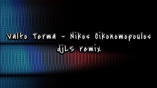 Valto Terma - Nikos Oikonomopoulos (djLS remix) - djLS @djLS