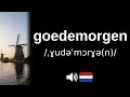 How to pronounce goedemorgen (CORRECTLY!)