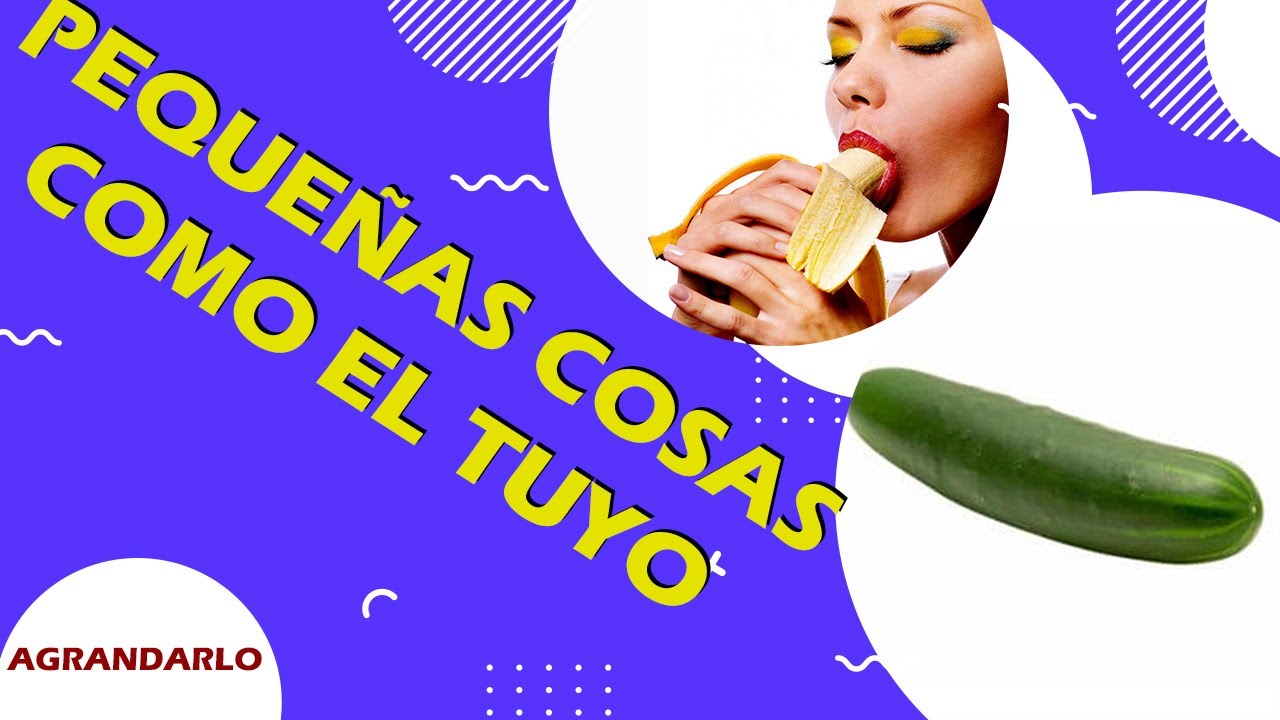 Como Aumentar el Tamaño del PENE🍆 de Forma Natural - YouTube