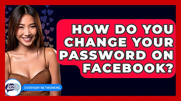 How Do You Change Your Password on Facebook? - Everyday-Networking