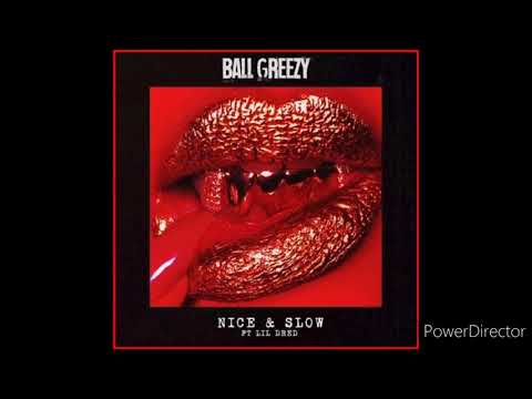 Ball Greezy - Nice & Slow (Official Loop)
