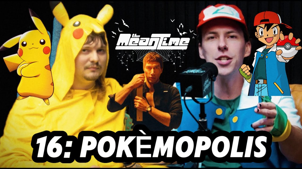 POKÈMOPOLIS | The Mean Time Podcast