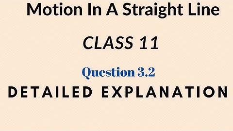 NCERT. || CLASS 11  || PHYSICS ( MOTION IN A STRAIGHT LINE ) EXAMPLE 3.2