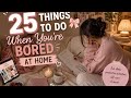 ☁️ Bored at Home? Try These 25 Ideas