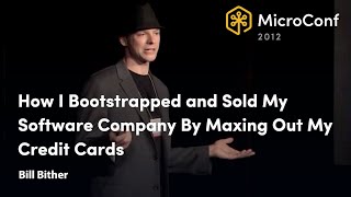 How I Bootstrapped and Sold My Software Company By Maxing Out My Credit Cards – Bill Bither