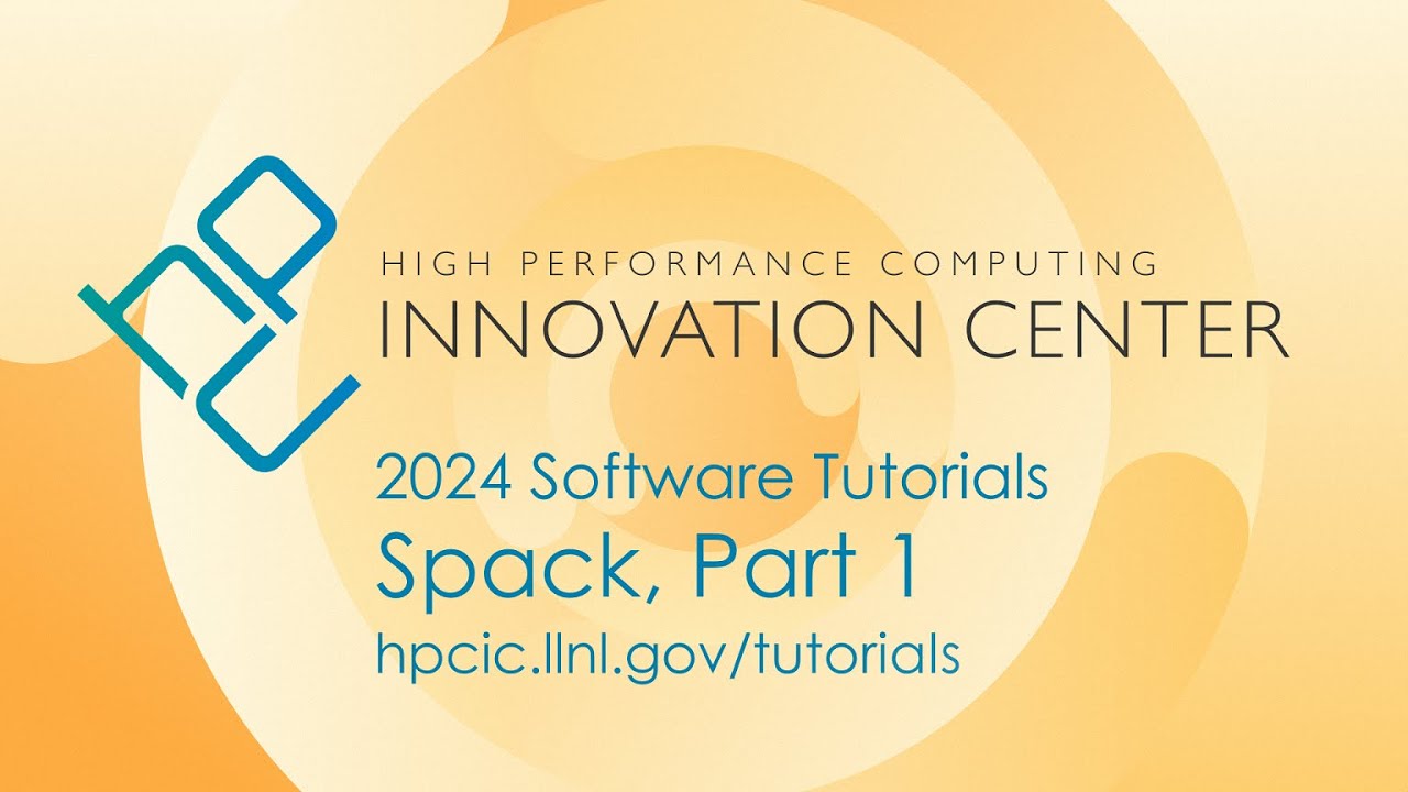 Tutorials 2024: Spack, Part 1 (Basics, Environments, Configuration)