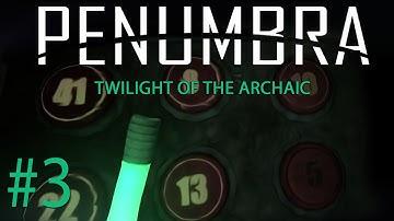 MATH IS THE NEW HORROR?! | Penumbra: Twilight Of Archaic - Part 3 - Playthrough/ Walkthrough