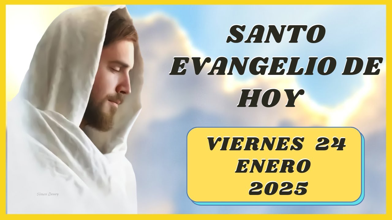 Lectura del SANTO EVANGELIO DE HOY viernes 24 de Enero de 2025 - YouTube