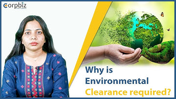 Why is Environmental Clearance required? | Environment Clearance | Corpbiz
