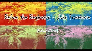 Before the Beginning – John Frusciante [IceCream Version]