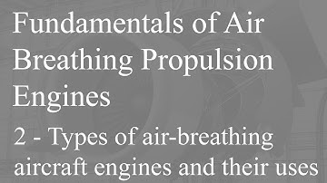 2 - Types of air breathing aircraft engines and their uses