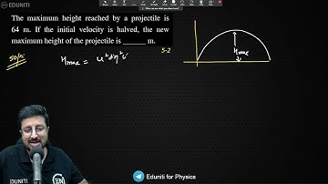 The maximum height reached by a projectile is 64 m. If the initial velocity is halved, the new