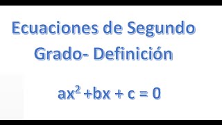 Ecuaciones de Segundo Grado - Definicion