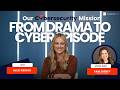 Our Cybersecurity Mission: The From Drama to Cybersecurity Episode