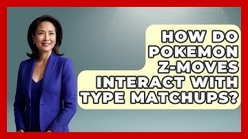 How Do Pokemon Z-Moves Interact With Type Matchups? - The Trainers Guide
