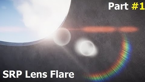 Unity New SRP Lens Flare Quick Start Part 1
