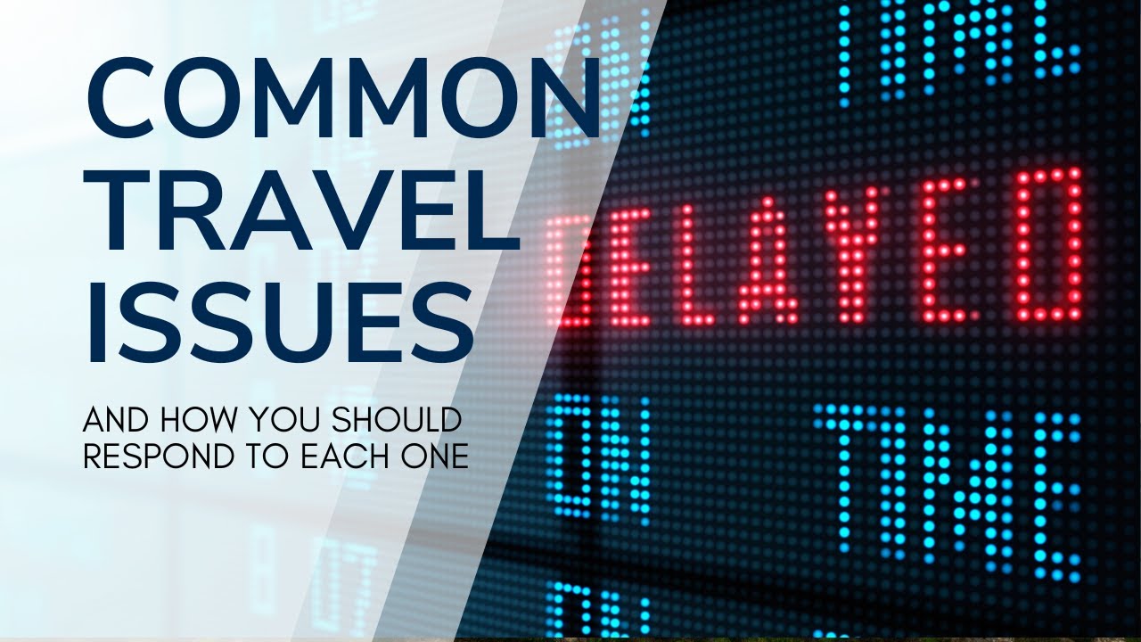 6 Common Travel Issues and How to Deal With Them - YouTube