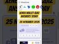 XENEA WALLET QUIZ ANSWER TODAY 25 NOVEMBER 2025|XENEA WALLET QUIZ ANSWER TODAY|XENEA NEW EVENT CODE