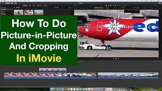 Imovie Picture In Picture And Cropping Tutorial 2019