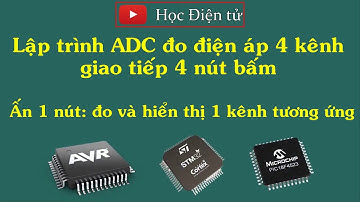[Học AVR] Đo điện áp ADC 4 kênh hiển thị LED 7 thanh, giao tiếp 4 nút bấm chuyển đổi kênh đo