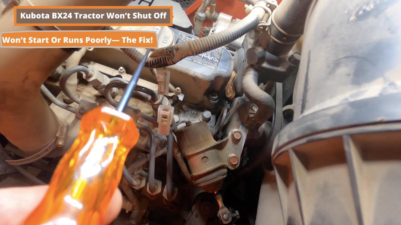 Kubota BX24 Tractor Won’t Shut Off/ Won’t Start Or Runs Poorly— Diagnoses & the Fix! YouTube
