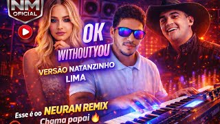 KLAAS – OK WITHOUT YOU - Versão Natanzinho Lima 🔥| NEURANOFICIAL✅