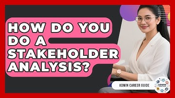 How Do You Do A Stakeholder Analysis? - Admin Career Guide