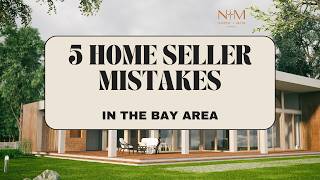 5 Mistakes Bay Area Home Sellers Make in 2026 🏡 (Avoid These Before Listing)