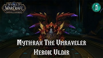 Mythrax The Unraveler - Heroic Uldir - Battle for Azeroth