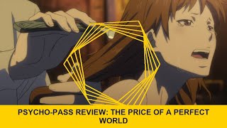 Psycho-Pass Review: The Price of a Perfect World